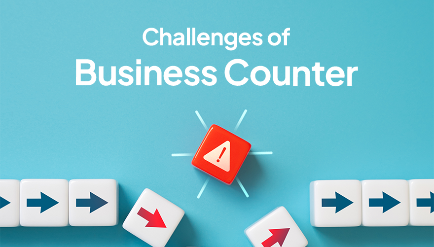 Challenges of Business Counter