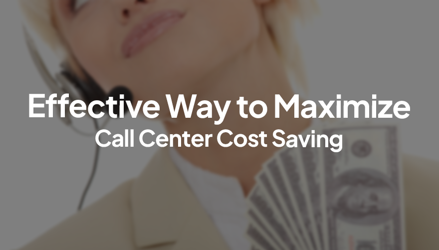 maximize call center cost saving