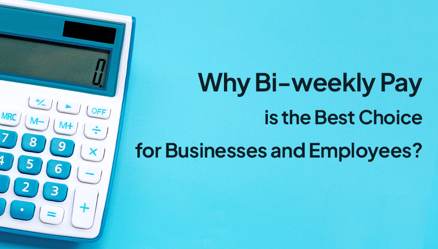 Why Bi-weekly Pay is the Best Choice