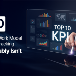 10 KPIs Every Work Model Should Be Tracking — But Probably Isn’t